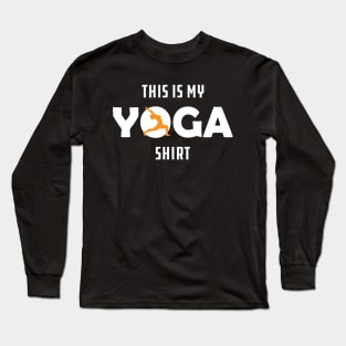 Yoga - This is my yoga shirt Long Sleeve T-Shirt